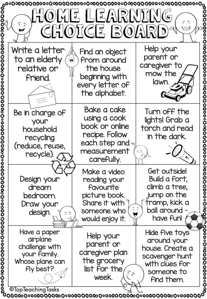 Home Learning Choice Boards. To help with any teachers dealing with school closures or the possibility of home and distance learning, I've put together these Home Learning Choice Boards.  I've curated the ideas into the following six Home Learning Choice Boards. I've also included a blank sheet that you could send home for families to write in their own ideas.