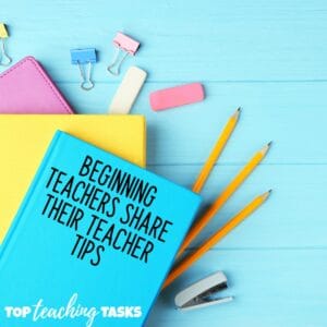 Beginning Teachers share teacher tips 1